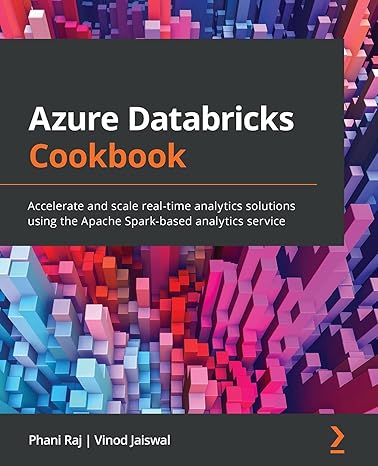 azure databricks cookbook accelerate and scale real time analytics solutions using the apache spark based