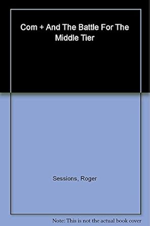 com+ and the battle for the middle tier 1st edition roger sessions 0471317179, 978-0471317173