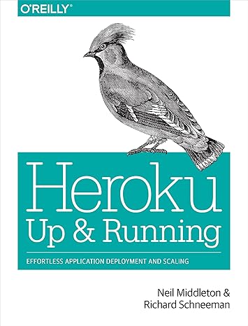 heroku up and running effortless application deployment and scaling 1st edition neil middleton ,richard