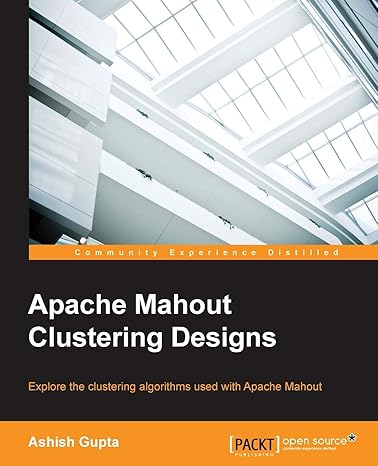 apache mahout clustering designs 1st edition ashish gupta 1783284439, 978-1783284436