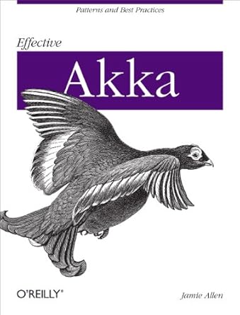 effective akka patterns and best practices 1st edition jamie allen 1449360076, 978-1449360078