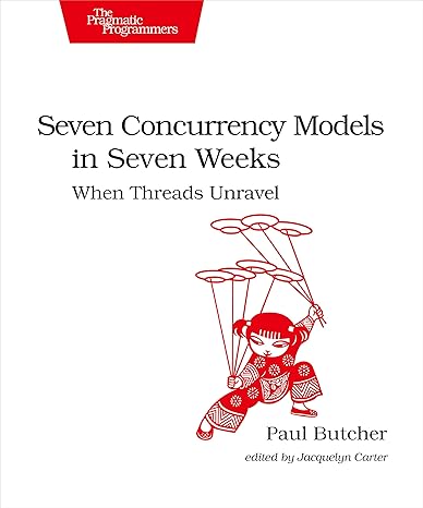 seven concurrency models in seven weeks when threads unravel 1st edition paul butcher 1937785653,