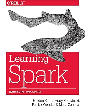 learning spark lightning fast big data analysis 1st edition holden karau ,andy konwinski ,patrick wendell