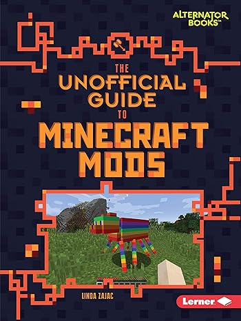 the unofficial guide to minecraft mods 1st edition linda zajac 1541546121, 978-1541546127