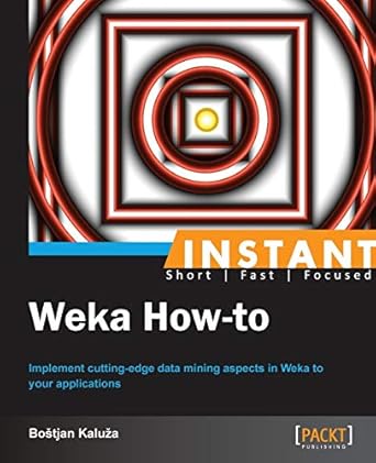 instant weka how to 1st edition bostjan kaluza 1782163867, 978-1782163862