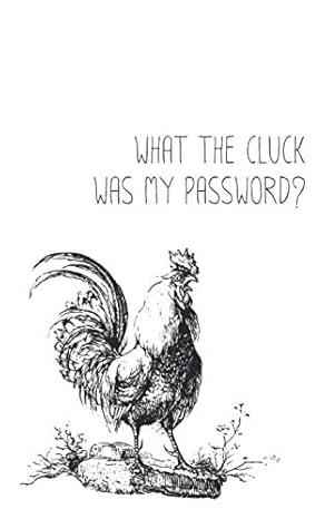 what the cluck was my password small password keeper with room for up to 300 passwords 1st edition ken word