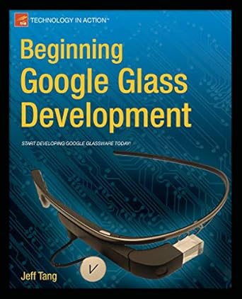 beginning google glass development 1st edition jeff tang 1430267887, 978-1430267881