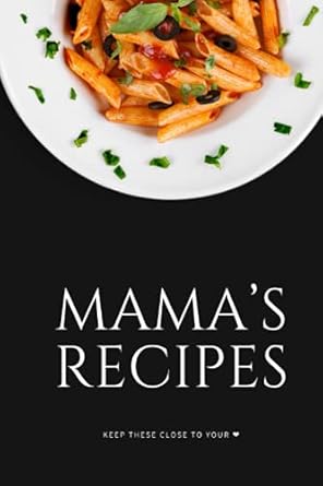 mamas recipes keep these close to your heart 1st edition j schop b09cry375l, 979-8540565790