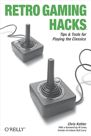 retro gaming hacks tips and tools for playing the classics 1st edition chris kohler 0596009178, 978-0596009175