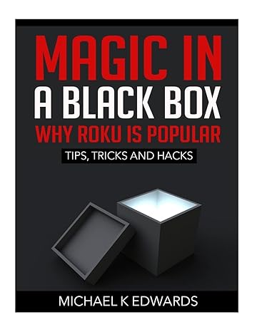 magic in a black box why roku is popular tips tricks and hacks 1st edition michael k edwards 150782050x,