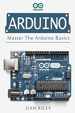 arduino master the arduino basics 1st edition dan riley 1978159927, 978-1978159921