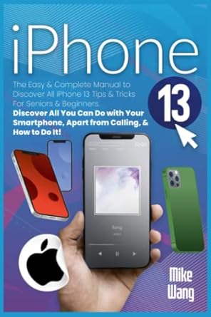 iphone 13 user guide the easy and complete manual to discover all iphone 13 tips and tricks for seniors and