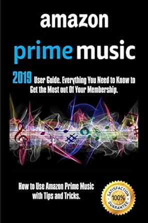 amazon prime music 2019 user guide everything you need to know to get the most out of your membership how to