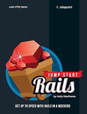 jump start rails get up to speed with rails in a weekend 1st edition andy hawthorne 0987467425, 978-0987467423