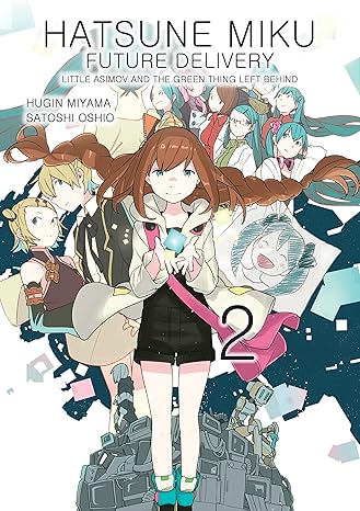 hatsune miku future delivery volume 2 1st edition oshio satoshi ,miyama hugin 1506703623, 978-1506703626