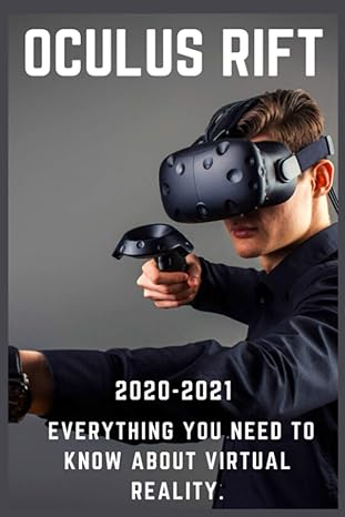 oculus rift 2020 2021 everything you need to know about virtual reality 1st edition allan ernsbury
