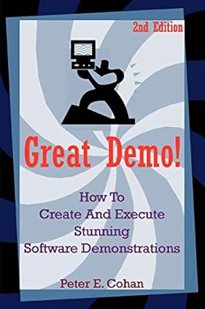 great demo how to create and execute stunning software demonstrations 2nd edition peter cohan 059534559x,
