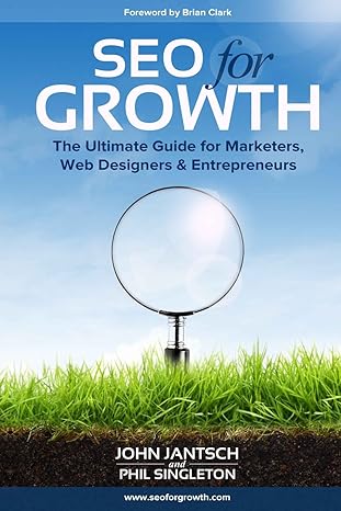 seo for growth the ultimate guide for marketers web designers and entrepreneurs 1st edition john jantsch