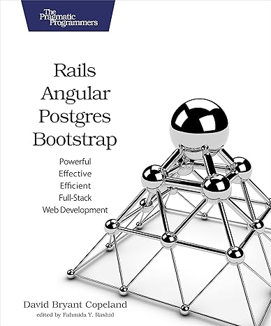 rails angular postgres and bootstrap powerful effective and efficient full stack web development 1st edition