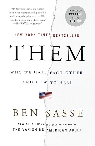 them why we hate each other and how to heal 1st edition ben sasse 1250195020, 978-1250195029