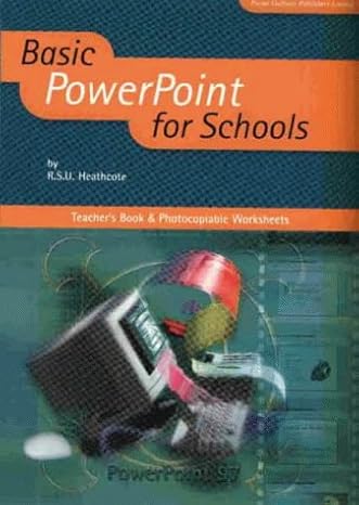 basic powerpoint for schools teachers book and photocopiable worksheets 1st edition r s heathcote 1903112095,