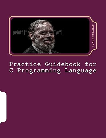 practice guidebook for c programming language 1st edition s anbazhagan 1540521915, 978-1540521910