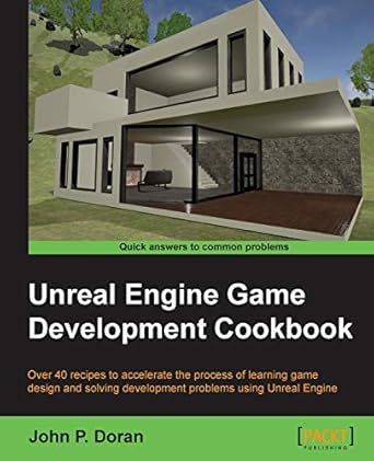 unreal engine game development cookbook 1st edition john p doran 1784398160, 978-1784398163