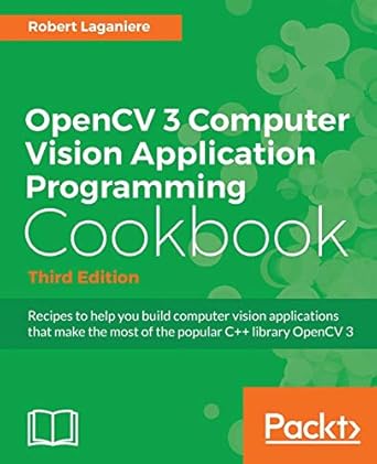 opencv 3 computer vision application programming cookbook third edition 3rd revised edition robert laganiere