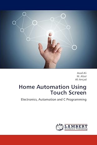 home automation using touch screen electronics automation and c programming 1st edition asad ali ,m afzal