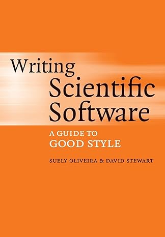 writing scientific software a guide to good style 1st edition suely oliveira ,david e. stewart 0521675952,