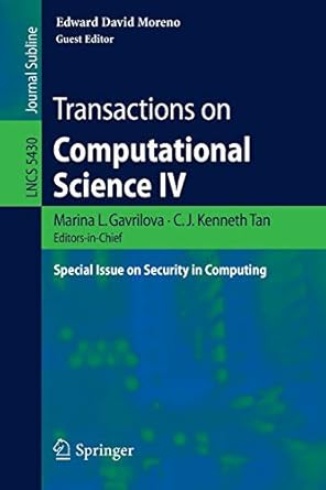 transactions on computational science iv special issue on security in computing 2009 edition c. j. kenneth