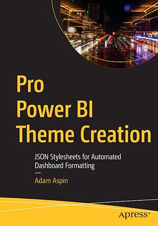 pro power bi theme creation json stylesheets for automated dashboard formatting 1st edition adam aspin