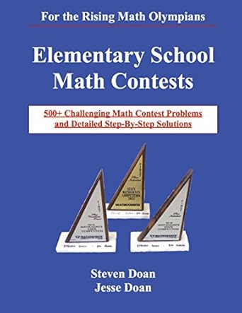 elementary school math contests 500+ challenging math contest problems and detailed step by step solutions