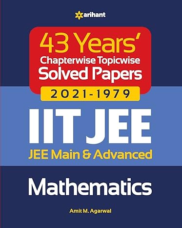 43 years chapterwise topicwise solved papers iit jee mathematics 1st edition amit m agarwal 9325796139,