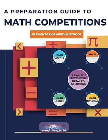 a preparation guide to math competitions for elementary and middle school amc 8 mathcounts math olympiad