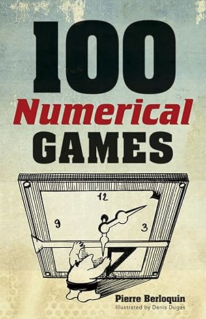 100 numerical games 1st edition pierre berloquin, denis dugas, martin gardner 0486789586, 978-0486789583