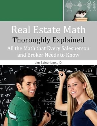 real estate math thoroughly explained all the math that every salesperson and broker needs to know 1st