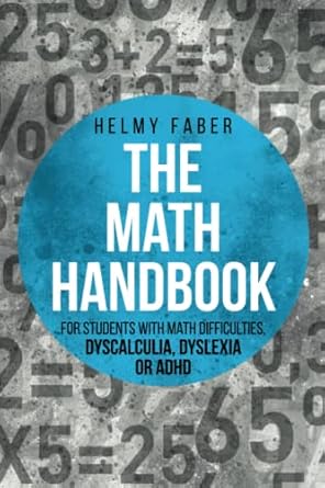 the math handbook for students with math difficulties dyscalculia dyslexia or adhd 1st edition helmy faber