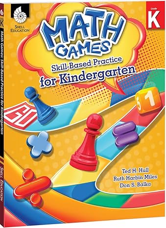 math games skill based practice for kindergarten 1st edition ted h. hull, ruth harbin miles, don s. balka