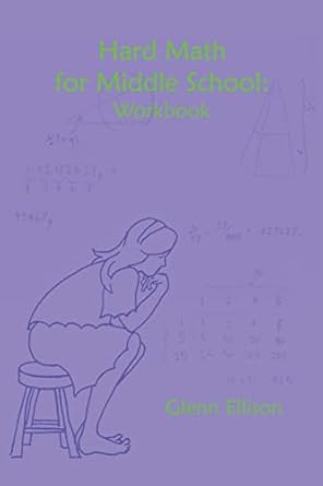 hard math for middle school workbook workbook edition glenn ellison 1542835089, 978-1542835084