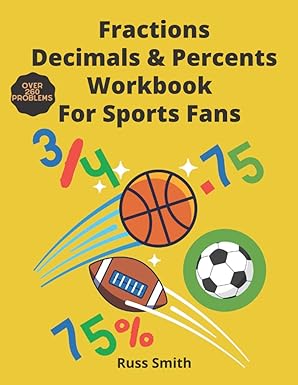 fractions decimals and percents workbook for sports fans over 260 fractions and decimals and percent practice