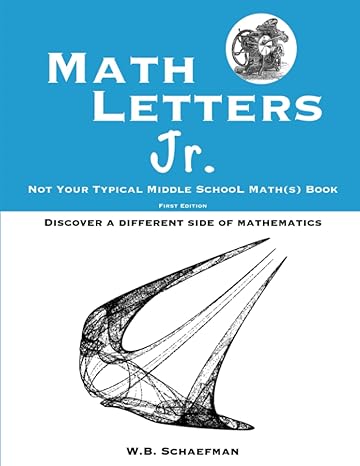 math letters junior not your typical middle school math book 1st edition w.b. schaefman 979-8987332009