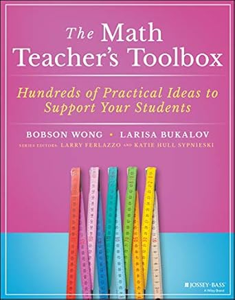 the math teacher s toolbox hundreds of practical ideas to support your students 1st edition bobson wong,