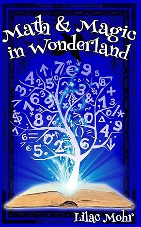 math and magic in wonderland 1st edition lilac mohr 1532894422, 978-1532894428