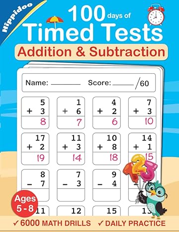 timed tests addition and subtraction math drills practice 100 days of speed drills 1st edition sujatha