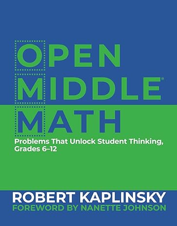 open middle math problems that unlock student thinking 6 12 1st edition robert kaplinsky 1625311745,