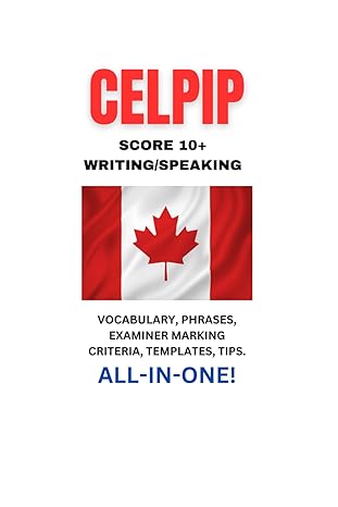 celpip speaking and writing detailed breakdown for a 10+ get access to 30 writing/speaking samples all