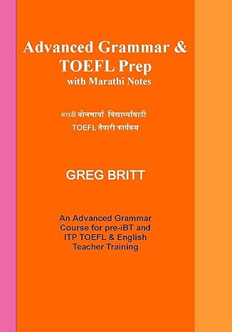 advanced grammar and toefl prep with marathi notes 1st edition greg britt 1494237431, 978-1494237431