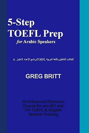 5 step toefl prep for arabic speakers 1st edition greg britt 1492349771, 978-1492349778