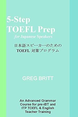5 step toefl prep for japanese speakers 1st edition greg britt 1492202894, 978-1492202899
